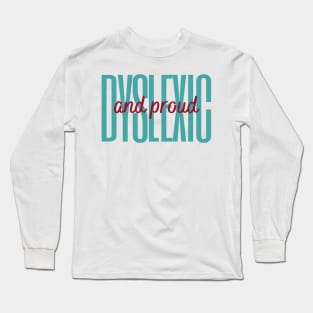 Dyslexic And Proud Long Sleeve T-Shirt